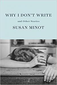 Why I Don t Write And Other Stories by Susan Minot EPUB