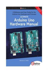 Ultimate Arduino Uno Hardware Manual By Warwick A Smith