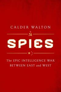 Spies The Epic Intelligence War Between East and West by Calder Walton EPUB