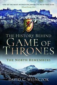 David C Weinczok The History Behind Game of Thrones