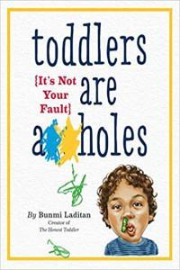 Toddlers Are Assholes It s Not Your Fault by Bunmi Laditan EPUB