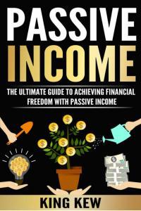 PASSIVE INCOME The Ultimate Guide To Achieving Financial Freedom With Passive Income