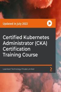 Certified Kubernetes Administrator CKA Certification Training Course