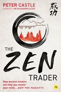 The Zen Trader How Ancient Wisdom Can Help You Master Your Mind and the Markets by Peter Castle EPU