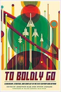 To Boldly Go Leadership Strategy and Conflict in the 21st Century and Beyond by Jonathan Klug EPU