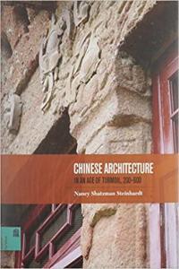 Chinese Architecture in an Age of Turmoil 200 600 by Nancy Shatzman Steinhardt EPUB