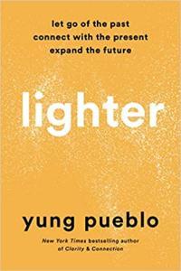 Lighter Let Go of the Past Connect with the Present and Expand the Future by Yung Pueblo EPUB