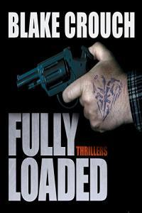 Fully Loaded Thrillers Blake Crouch 2014 Short Stories Audiobook miok