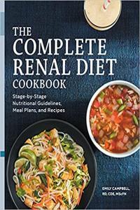 The Complete Renal Diet Cookbook Stage by Stage Nutritional Guidelines Meal Plans and Recipes