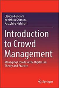 Introduction to Crowd Management Managing Crowds in the Digital Era by Claudio Feliciani PDF