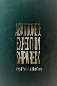 Abandoned Expedition Shipwreck Series 1 Part 8 Collision Course 1080p HDTV x264 AAC MVGroup org mp4