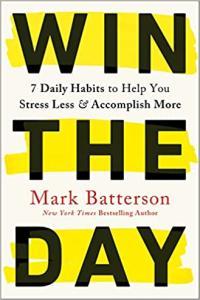 Win The Day 7 Daily Habits to Help You Stress Less Accomplish More by Mark Batterson EPUB