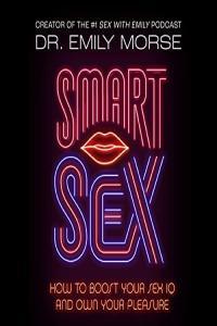 Smart Sex How to Boost Your Sex IQ and Own Your Pleasure by Emily Morse EPUB