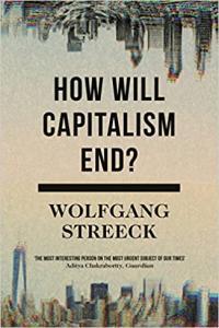 How Will Capitalism End Essays on a Failing System by Wolfgang Streeck EPUB