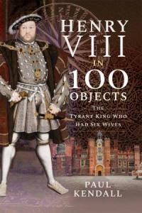 Henry VIII in 100 Objects The Tyrant King Who Had Six Wives true PDF DevCourseWeb