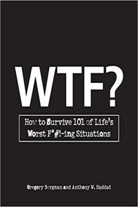 WTF How to Survive 101 of Life s Worst Fucking Situations by Gregory Bergman MOBI