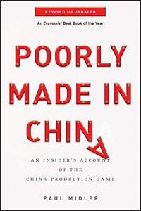 Poorly Made in China An Insider s Account of the Tactics Behind China s Production Game b