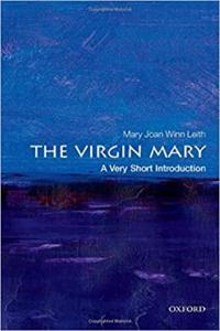 The Virgin Mary A Very Short Introduction by Mary Joan Winn Leith EPUB