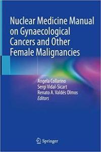 Nuclear Medicine Manual on Gynaecological Cancers and Other Female Malignancies FreeCourseW