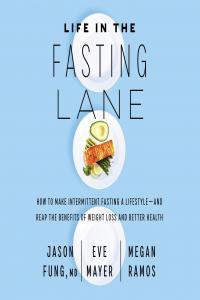 Life in the Fasting Lane How to Make Intermittent Fasting a Lifestyle and Reap the Benefits of We