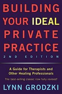 Building Your Ideal Private Practice A Guide for Therapists and Other Healing Professionals by Lynn