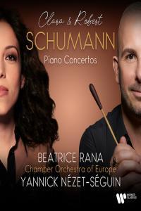 Clara Robert Schumann Piano Concertos Beatrice Rana Chamber Orchestra of Europe Yannick