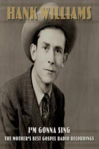 Hank Williams I m Gonna Sing The Mother s Best Gospel Radio Recordings 2022 Mp3 320kb