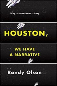 Houston We Have a Narrative Why Science Needs Story by Randy Olson PDF