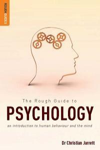 The Rough Guide to Psychology An Introduction to Human Behaviour and the Mind