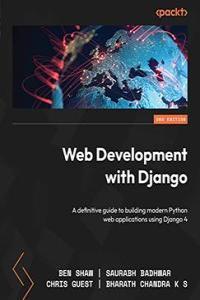 Web Development with Django A definitive guide to building modern Python web applications using Dj