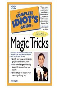 The Complete Idiots Guide to Magic Tricks Tom Ogden Mantesh