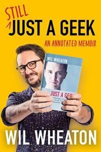 Still Just a Geek An Annotated Memoir by Wil Wheaton EPUB