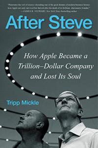 After Steve How Apple Became a Trillion Dollar Company and Lost Its Soul by Tripp Mickle EPUB