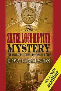 Edward Marston Railway Detective 06 The Silver Locomotive Mystery