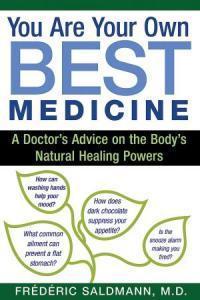 You Are Your Own Best Medicine A Doctor s Advice on the Body s Natural Healing Powers