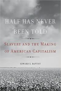 The Half Has Never Been Told Slavery and the Making of American Capitalism by Edward E Baptist EPU