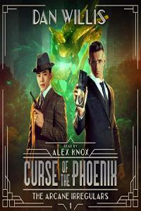 Dan Willis The Arcane Irregulars 01 Curse of the Phoenix
