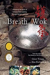 The Breath of a Wok Unlocking the Spirit of Chinese Cooking Alan Richardson Grace Young Chin