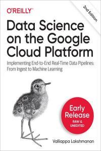 Data Science on the Google Cloud Platform 2nd Edition Early Release DevCourseWeb