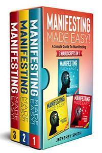 MANIFESTING MADE EASY Learn How To Manifest With This Compendium Discover What You Need To Know