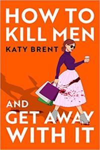 How to Kill Men and Get Away With It by Katy Brent EPUB