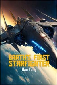 Earth s First StarFighter Advancement Science Fiction by Han Yang EPUB