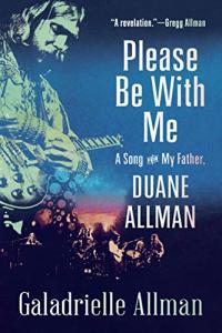 Please Be with Me A Song for My Father Duane Allman by Galadrielle Allman EPUB