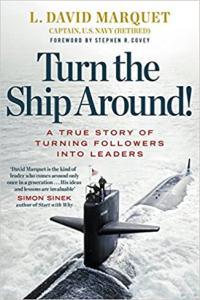 Turn the Ship Around by L David Marquet PDF