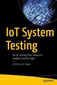 IoT System Testing An IoT Journey from Devices to Analytics and the Edge DevCourseWeb