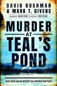 Murder at Teal s Pond Hazel Drew and the Mystery That Inspired Twin Peaks by David Bushman EPU