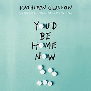 You d Be Home Now Kathleen Glasgow 2021 Fiction Audiobook miok