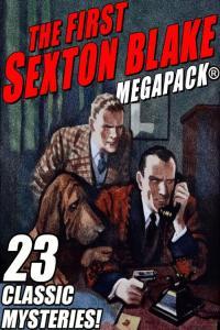 The First Sexton Blake MEGAPACK 23 Classic Mystery Cases EPUB