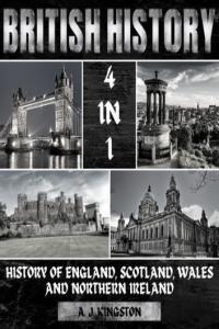 A J Kingston British History 4 In 1 History Of England Scotland Wales And Northern Ireland