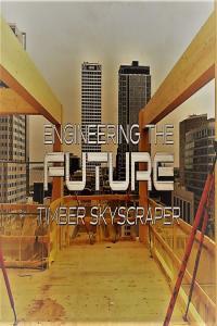 Engineering the Future Part 5 Timber Skyscraper 1080p HDTV x264 AAC MVGroup org mp4